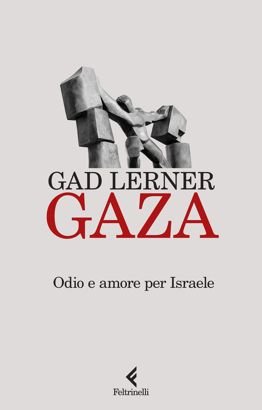 Gaza. Odio E Amore Per Israele - Lerner Gad