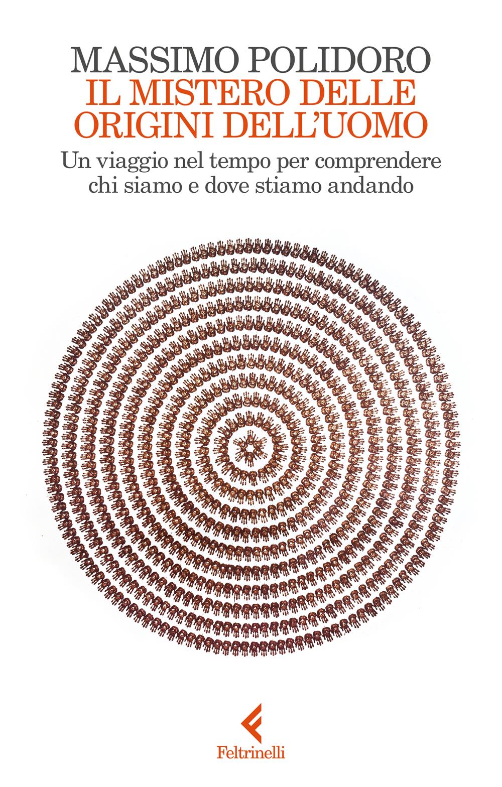 Mistero Delle Origini Dell'uomo. Un Viaggio Nel Tempo Per Comprendere Chi Siamo - Polidoro Massimo