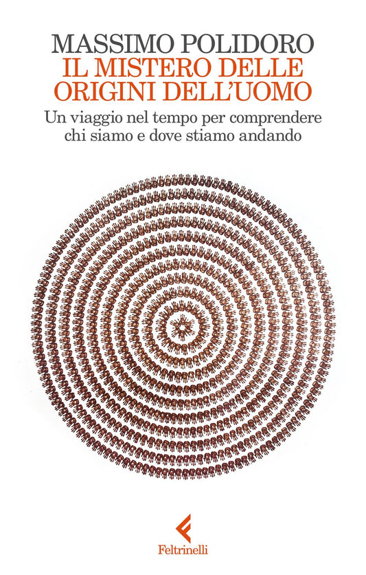 Mistero Delle Origini Dell'uomo. Un Viaggio Nel Tempo Per Comprendere Chi Siamo - Polidoro Massimo