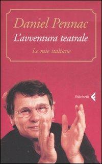 Avventura Teatrale. Le Mie Italiane (l') - Pennac Daniel