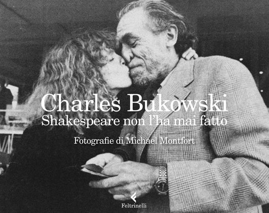 Shakespeare Non L'ha Mai Fatto. Ediz. Illustrata - Bukowski Charles
