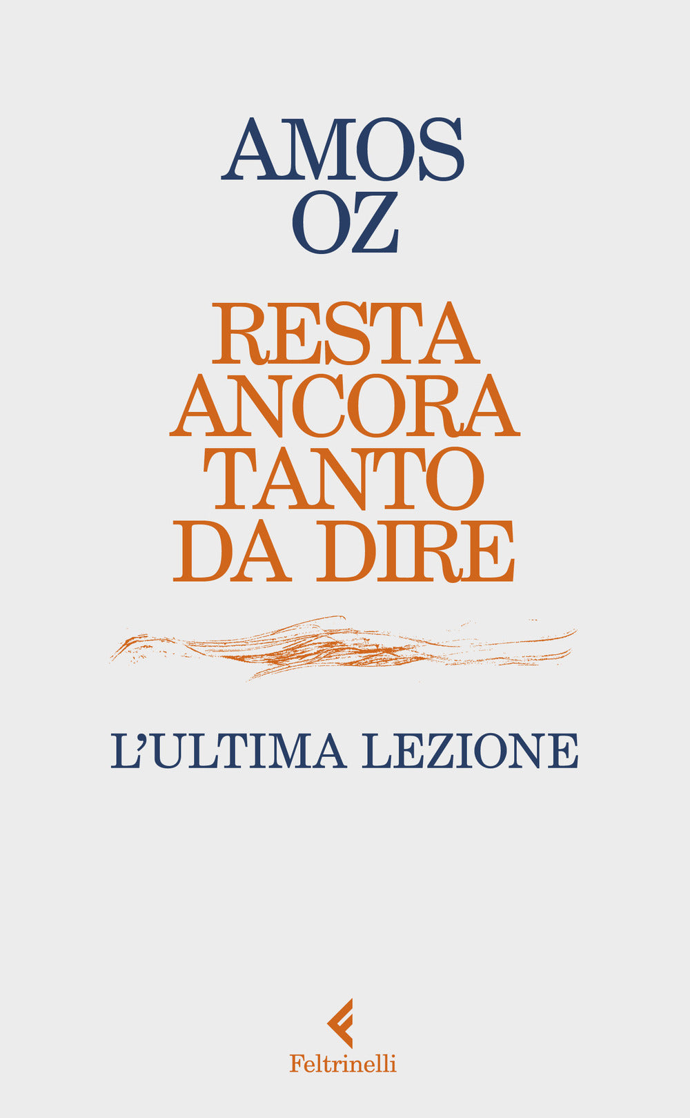 Resta Ancora Tanto Da Dire. L'ultima Lezione - Oz Amos
