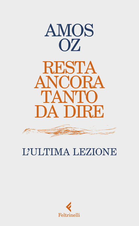 Resta Ancora Tanto Da Dire. L'ultima Lezione - Oz Amos