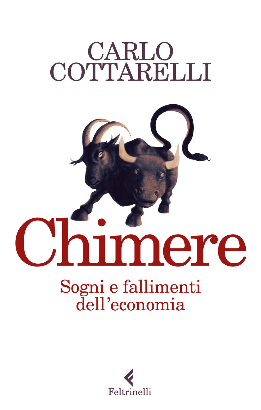 Chimere. Sogni E Fallimenti Dell'economia - Cottarelli Carlo