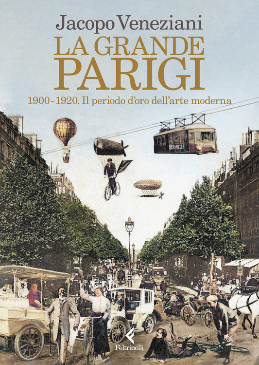 Grande Parigi. 1900-1920. Il Periodo D'oro Dell'arte Moderna (la) - Veneziani Jacopo