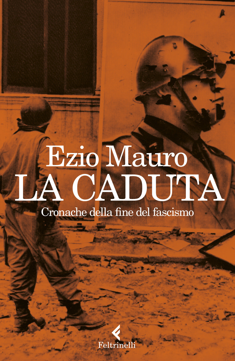 Caduta. Cronache Dalla Fine Del Fascismo (la) - Mauro Ezio