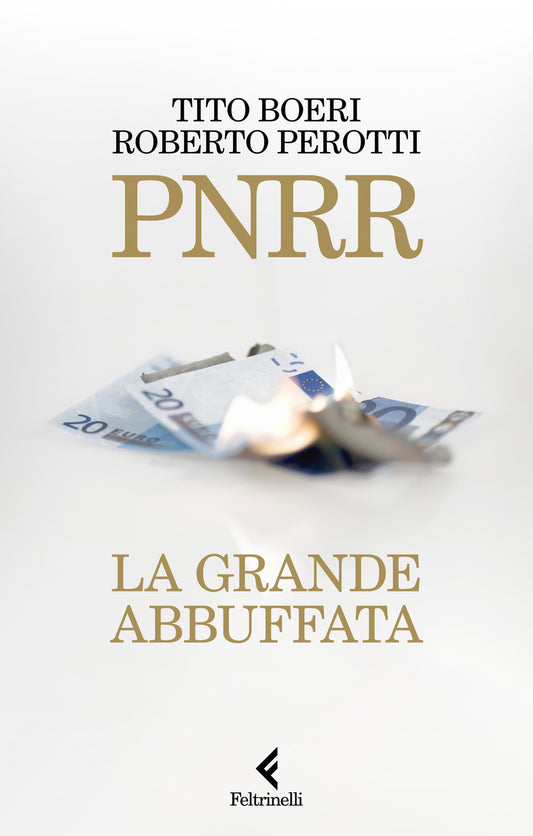 Pnrr. La Grande Abbuffata - Boeri Tito; Perotti Roberto