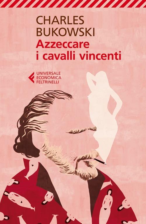 Azzeccare I Cavalli Vincenti - Bukowski Charles