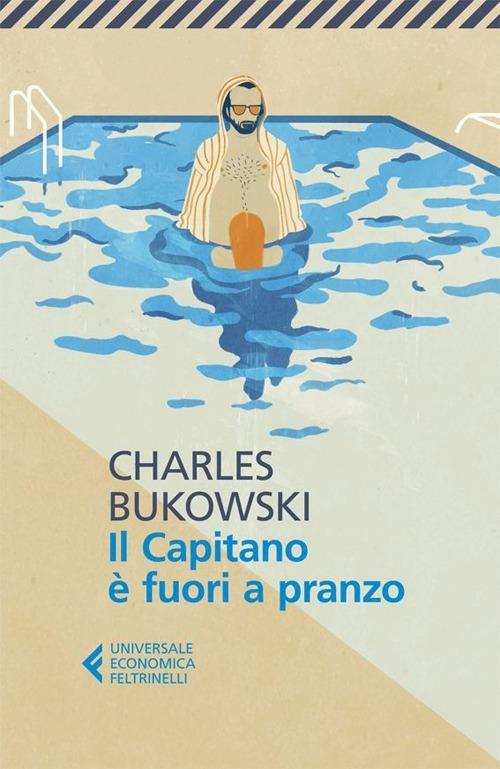Capitano E' Fuori A Pranzo (il) - Bukowski Charles