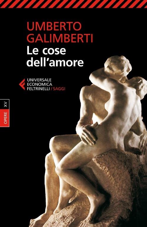 Opere. Vol. 15: Le Cose Dell'amore - Galimberti Umberto