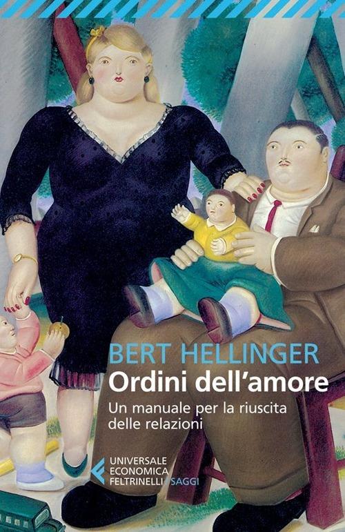 Ordini Dell'amore. Un Manuale Per La Riuscita Delle Relazioni - Hellinger Bert