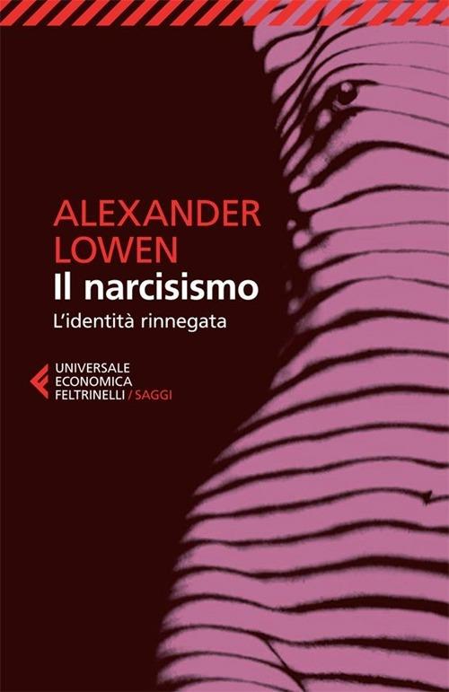 Narcisismo. L'identita' Rinnegata (il) - Lowen Alexander