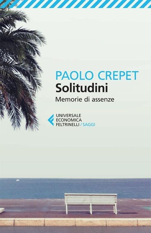 Solitudini. Memorie Di Assenze - Crepet Paolo