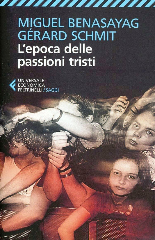 Epoca Delle Passioni Tristi (l') - Benasayag Miguel; Schmit Gerard