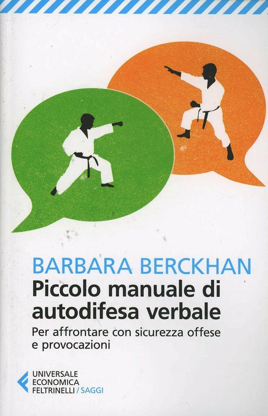 Piccolo Manuale Di Autodifesa Verbale. Per Affrontare Con Sicurezza Offese E Pro - Berckhan Barbara