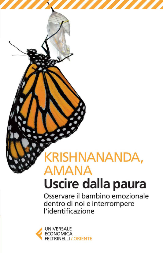 Uscire Dalla Paura. Osservare Il Bambino Emozionale Dentro Di Noi E Interrompere - Krishnananda; Amana