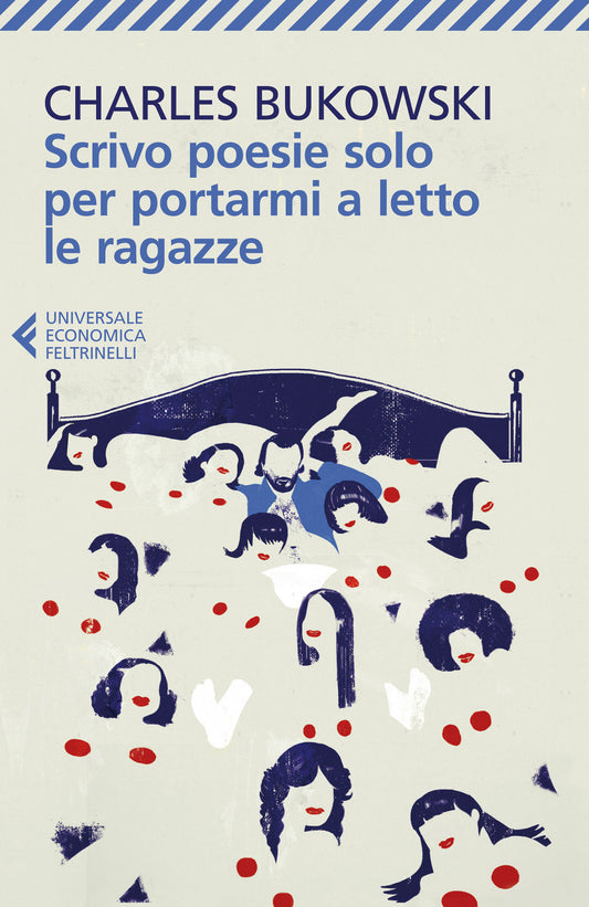 Scrivo Poesie Solo Per Portarmi A Letto Le Ragazze - Bukowski Charles