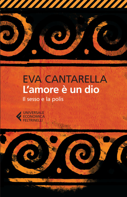 Amore E' Un Dio. Il Sesso E La Polis (l') - Cantarella Eva