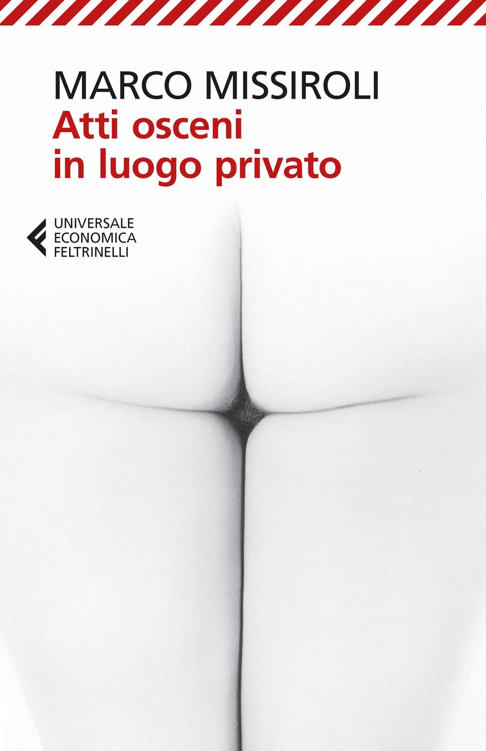 Atti Osceni In Luogo Privato - Missiroli Marco