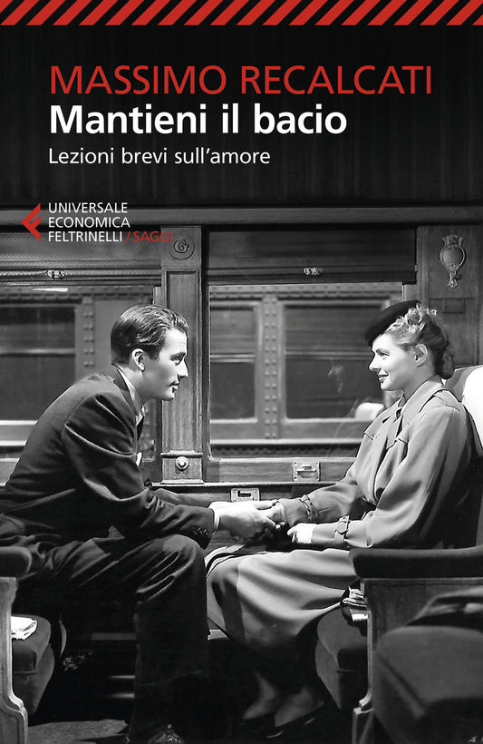 Mantieni Il Bacio. Lezioni Brevi Sull'amore - Recalcati Massimo
