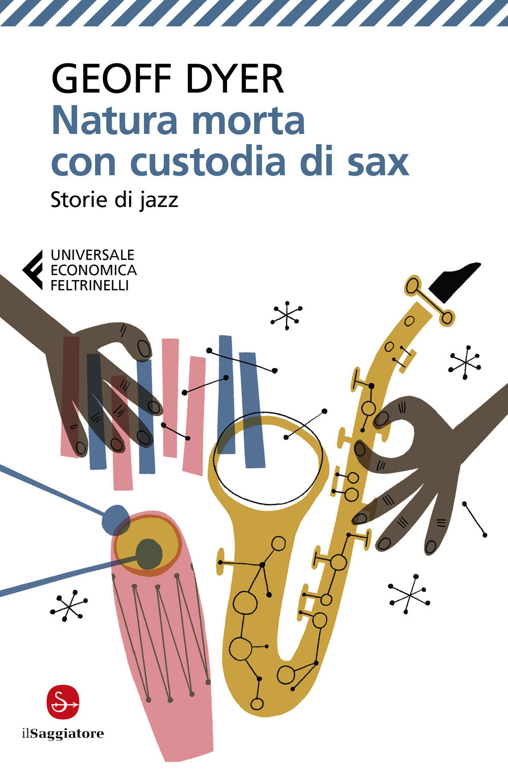 Natura Morta Con Custodia Di Sax. Storie Di Jazz - Dyer Geoff