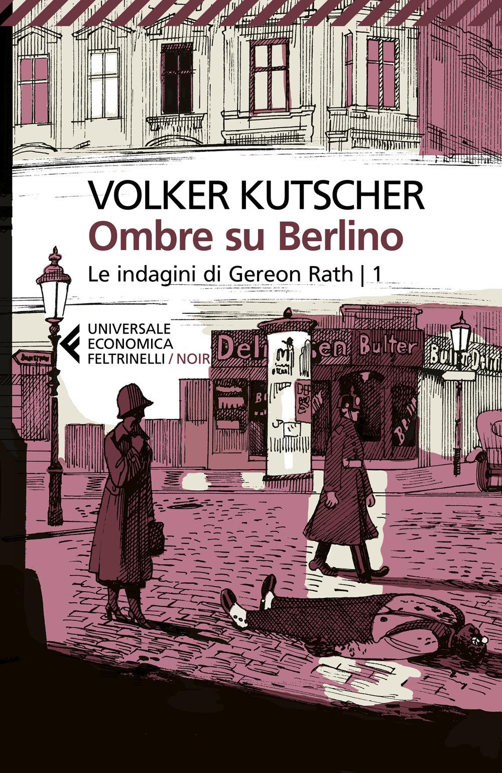 Ombre Su Berlino. Le Indagini Di Gereon Rath. Vol. 1 - Kutscher Volker