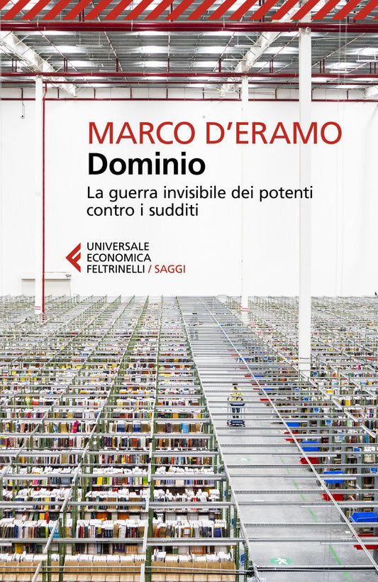 Dominio. La Guerra Invisibile Dei Potenti Contro I Sudditi - D'eramo Marco
