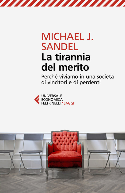 Tirannia Del Merito. Perche' Viviamo In Una Societa' Di Vincitori E Di Perdenti - Sandel Michael J.
