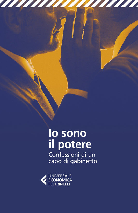 Io Sono Il Potere. Confessioni Di Un Capo Di Gabinetto - Anonimo