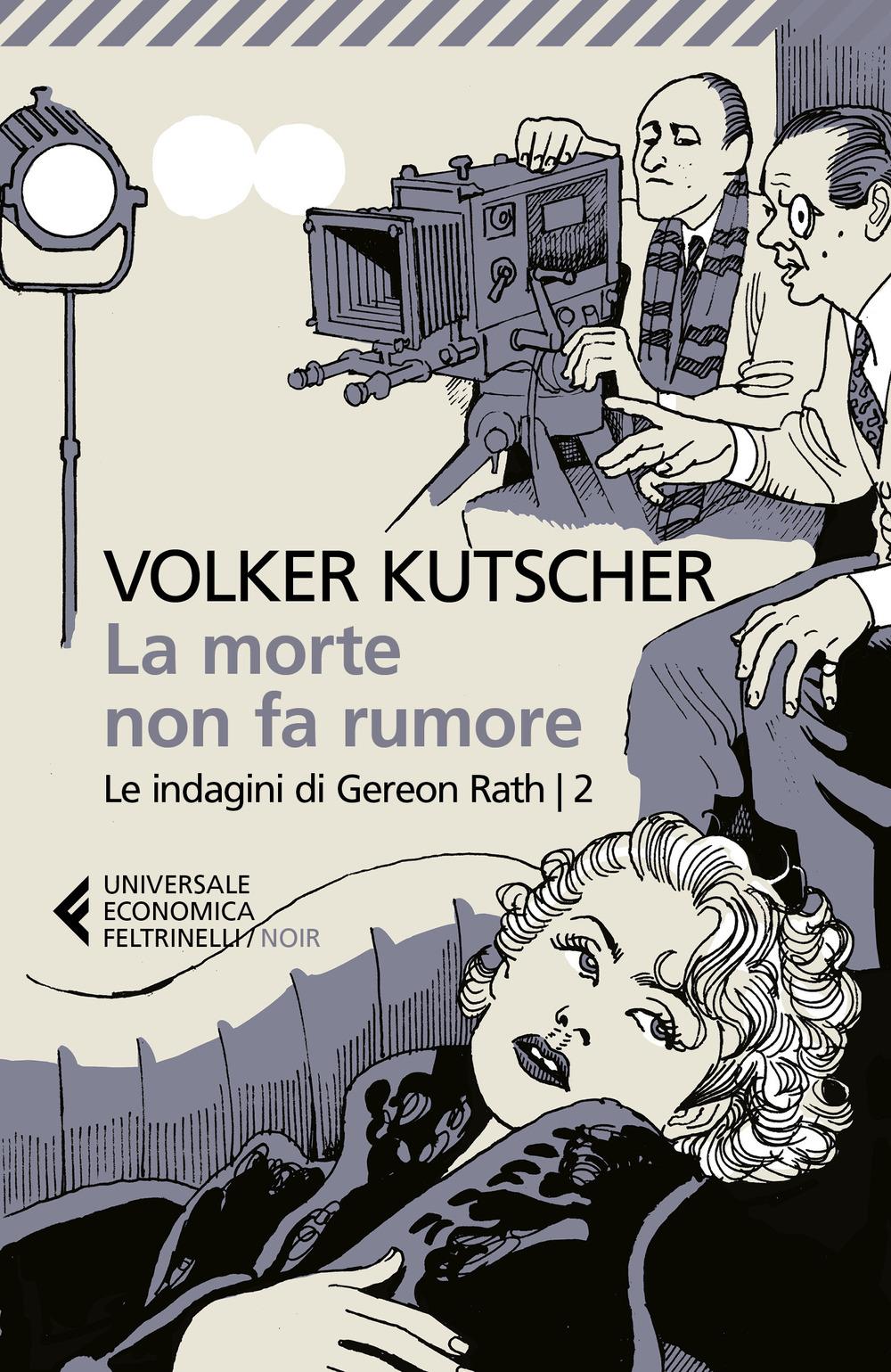 Morte Non Fa Rumore. Le Indagini Di Gereon Rath (la). Vol. 2 - Kutscher Volker
