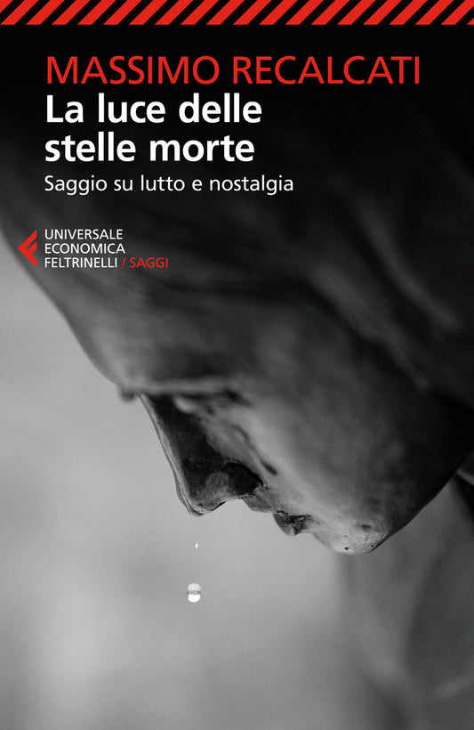 Luce Delle Stelle Morte. Saggio Su Lutto E Nostalgia (la) - Recalcati Massimo