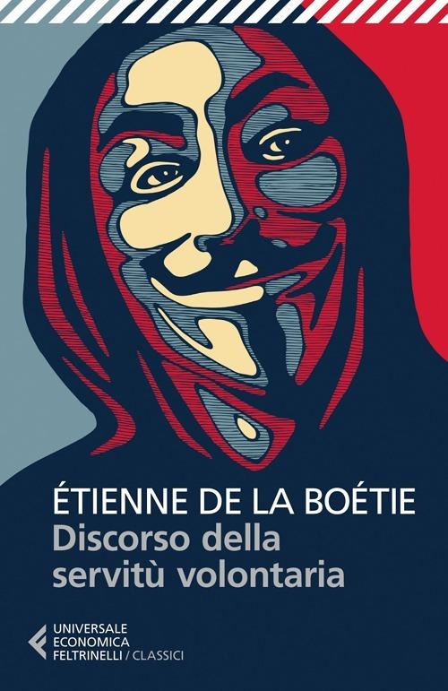 Discorso Della Servitu' Volontaria - La Boetie Etienne De; Donaggio E. (cur.)