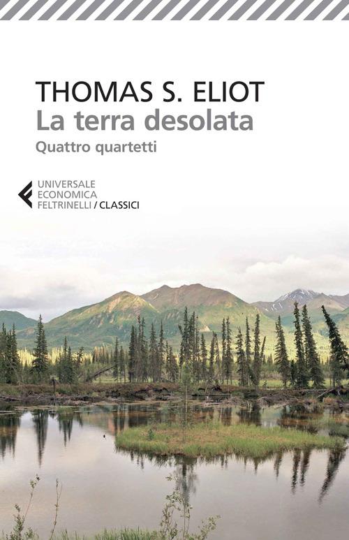Terra Desolata-quattro Quartetti. Testo Inglese A Fronte (la) - Eliot Thomas S.; Tonelli A. (cur.)