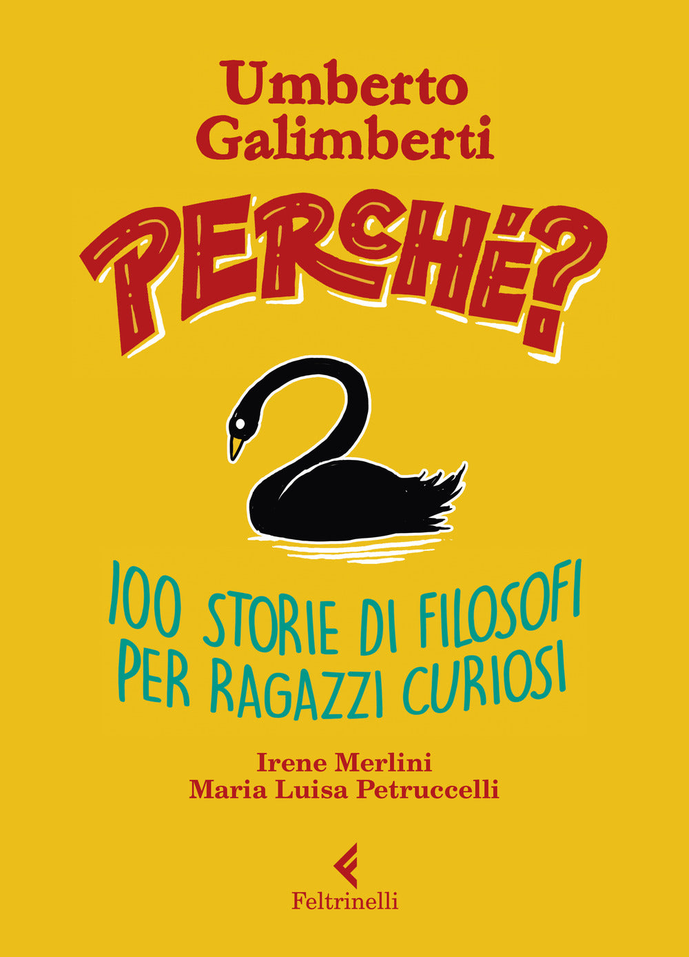 Perche'? 100 Storie Di Filosofi Per Ragazzi Curiosi - Galimberti Umberto