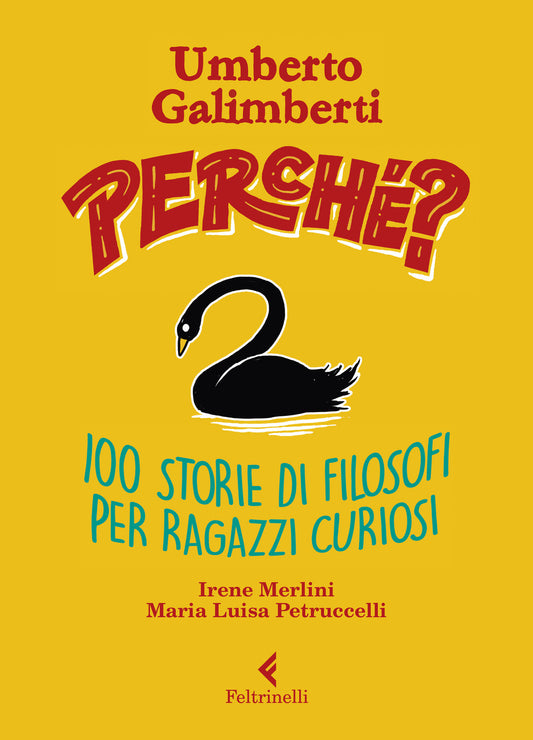 Perche'? 100 Storie Di Filosofi Per Ragazzi Curiosi - Galimberti Umberto