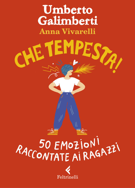 Che Tempesta! 50 Emozioni Raccontate Ai Ragazzi. Ediz. A Colori - Galimberti Umberto