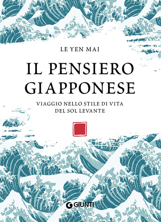 Pensiero Giapponese. Viaggio Nello Stile Di Vita Del Sol Levante (il) - Mai Le Yen