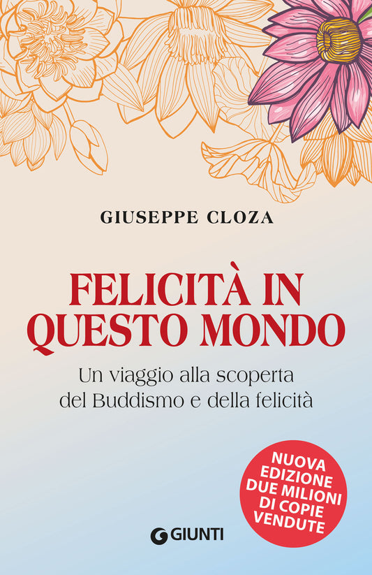 Felicita' In Questo Mondo. Un Viaggio Alla Scoperta Del Buddismo E Della Felicit - Cloza Giuseppe