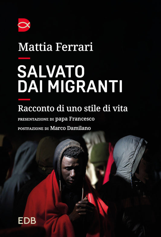 Salvato Dai Migranti. Racconto Di Uno Stile Di Vita - Ferrari Mattia