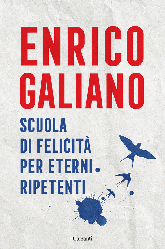 Scuola Di Felicita' Per Eterni Ripetenti - Galiano Enrico