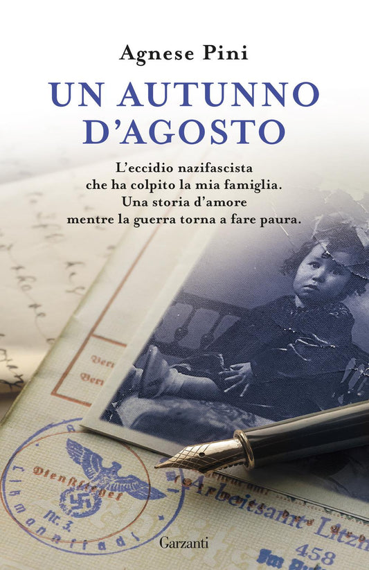 Autunno D'agosto. L'eccidio Nazifascista Che Ha Colpito La Mia Famiglia. Una Sto - Pini Agnese