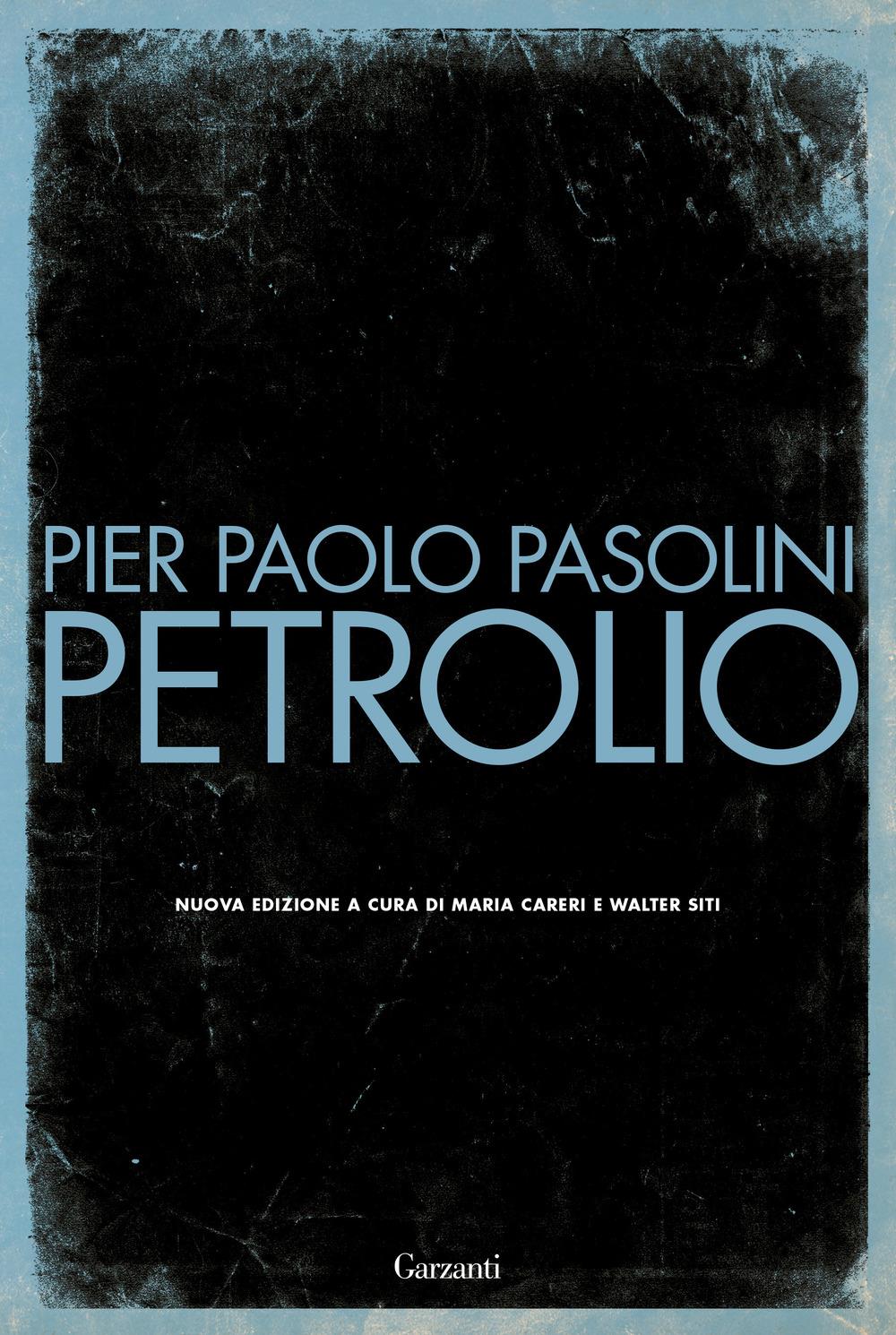 Petrolio - Pasolini Pier Paolo; Careri M. (cur.); Siti W. (cur.)