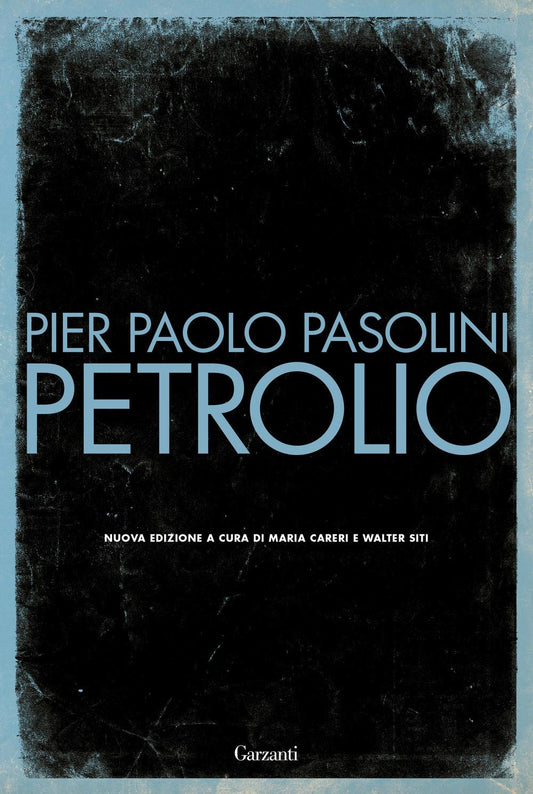 Petrolio - Pasolini Pier Paolo; Careri M. (cur.); Siti W. (cur.)