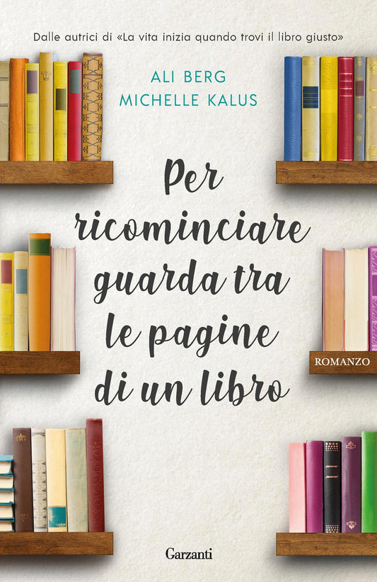Per Ricominciare Guarda Tra Le Pagine Di Un Libro - Berg Ali; Kalus Michelle