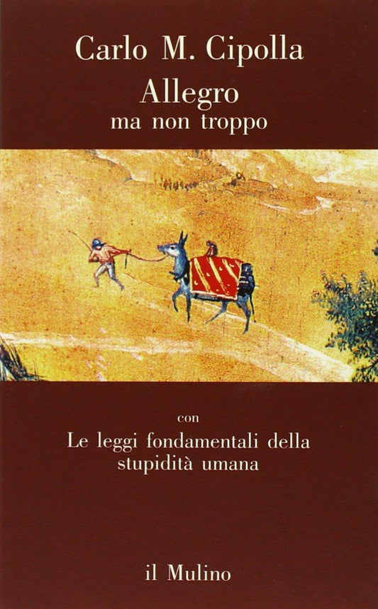 Allegro Ma Non Troppo Con Le Leggi Fondamentali Della Stupidita' Umana - Cipolla Carlo M.