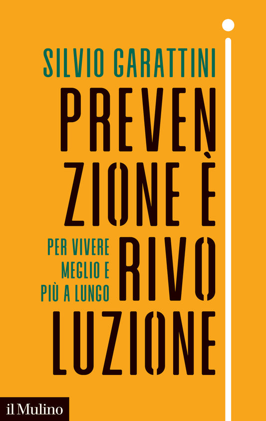 Prevenzione E' Rivoluzione. Per Vivere Meglio E Piu' A Lungo - Garattini Silvio