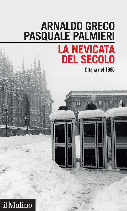 Nevicata Del Secolo. L'italia Nel 1985 (la) - Greco Arnaldo; Palmieri Pasquale