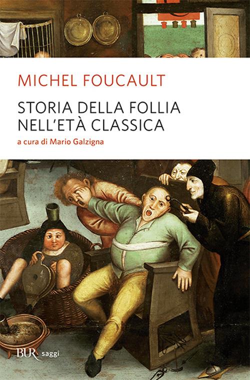 Storia Della Follia Nell'eta' Classica - Foucault Michel; Galzigna M. (cur.)