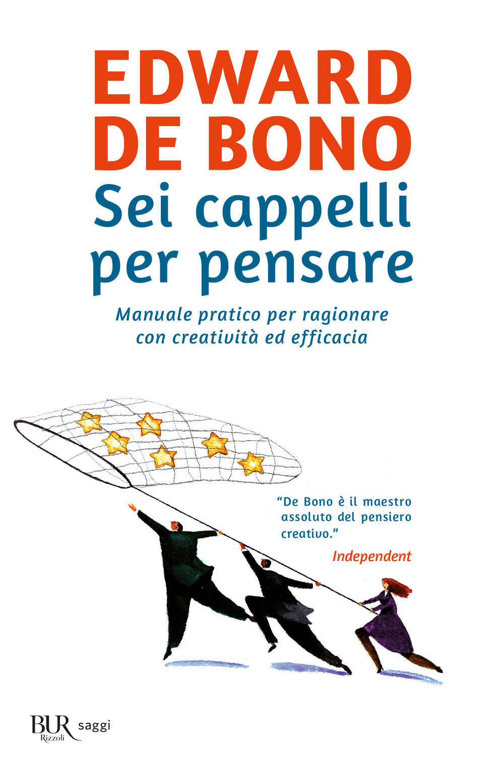 Sei Cappelli Per Pensare. Manuale Pratico Per Ragionare Con Creativita' Ed Effic - De Bono Edward