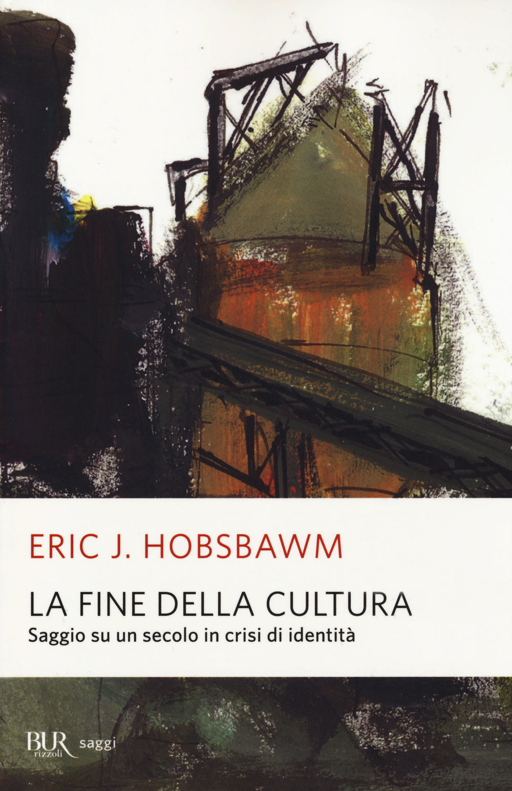 Fine Della Cultura. Saggio Su Un Secolo In Crisi D'identita'. Ediz. Illustrata ( - Hobsbawm Eric J.